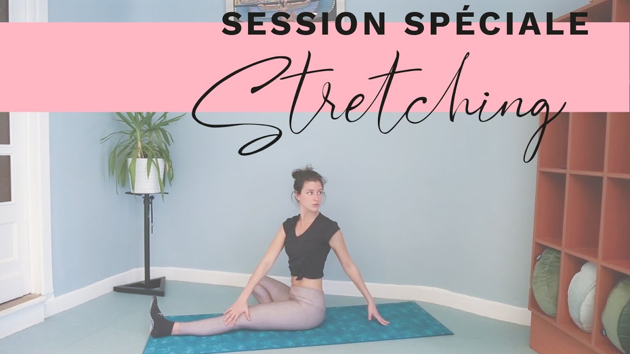Séance de stretching complète !