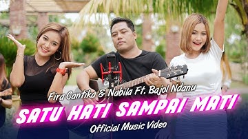 Fira Cantika & Nabila Ft. Bajol Ndanu - Satu Hati Sampai Mati (Official Music Video)