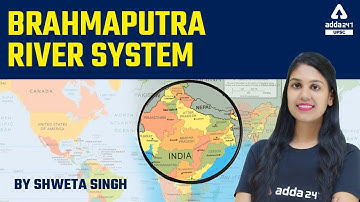 Brahmaputra River System | Mapping For UPSC, UPPCS, MPPSC, BPSC, UKPSC, RPSC, All Exams