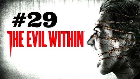 The Evil Within Walkthrough Part 29  [PS4 Xbox One PC] - No Commentary