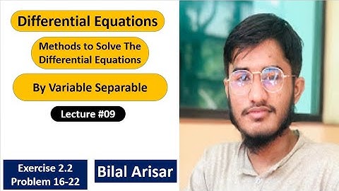 lecture # 9 differential equation to solve variable separable exercise 2.2 problems 16to 22.