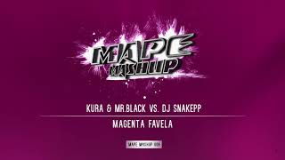 KURA & MR.BLACK vs. DJ Snake - Magenta Favela (MAPE Mashup)