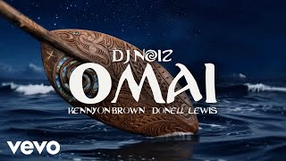 Kennyon Brown, Donell Lewis, DJ Noiz - Omai (Visualiser)