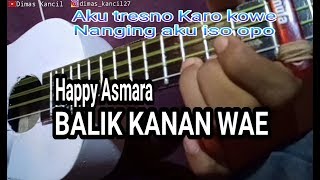 BALIK KANAN WAE - HAPPY ASMARA|| Cover Ukulele Senar 4 [Dimas Kancil]