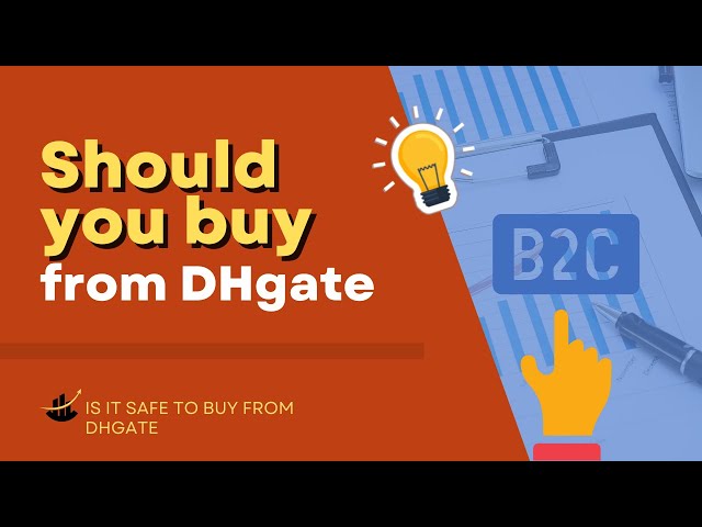 Definitive Guide: Is DHgate Safe and Legit to Buy from?