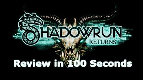 Shadowrun Returns Review in 100 Seconds (Dead Man