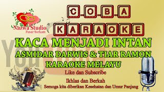 KARAOKE MELAYU - KALAULAH KACA MENJADI INTAN - ASMIDAR DARWIS & TIAR RAMON