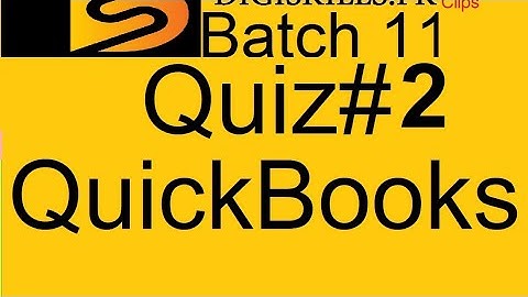 Digiskill  quickbook quiz 2 batch 11  Solution | quiz 2 batch 11 Quickbooks