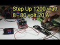 Test load Step up DC to DC 1200 watt 8v 12v - 80 volt 20a Ampere adjustable voltage current uvlo ocp