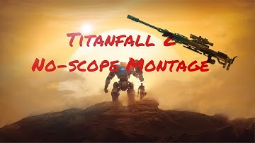 Titanfall 2 Kraber No-scope montage