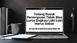 Tulang Rusuk Perempuan Tidak Bisa Lurus Engkau Laki Laki Harus Sabar