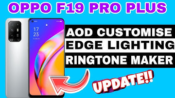Oppo F19 Pro Plus - AOD Customise || Edge Lighting & Ringtone Maker Features || Android 12 Update.