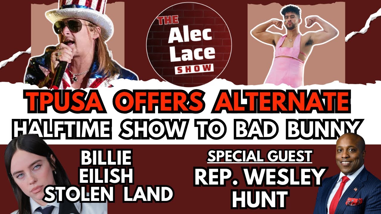 TPUSA Halftime Show | Bad Bunny Anti-ICE | Guest: Rep. Wesley Hunt | The Alec Lace Show