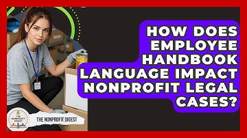 How Does Employee Handbook Language Impact Nonprofit Legal Cases? - The Nonprofit Digest