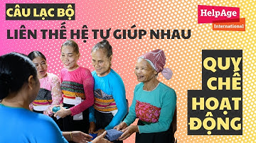 Giới thiệu về mô hình Câu lạc bộ Liên thế hệ Tự giúp nhau (P3) - Quy chế hoạt động