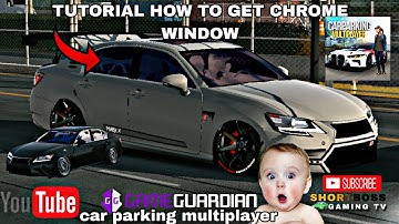 TUTORIAL HOW TO MAKE CHROME WINDOW CAR PARKING MULTIPLAYER NEW UPDATE 4.8.12.7