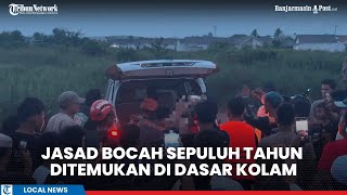 Jasad Bocah Tenggelam di Kolam Desa Baroqah Tanahbumbu Ditemukan, 10 Meter dari Bibir Tebing Kolam