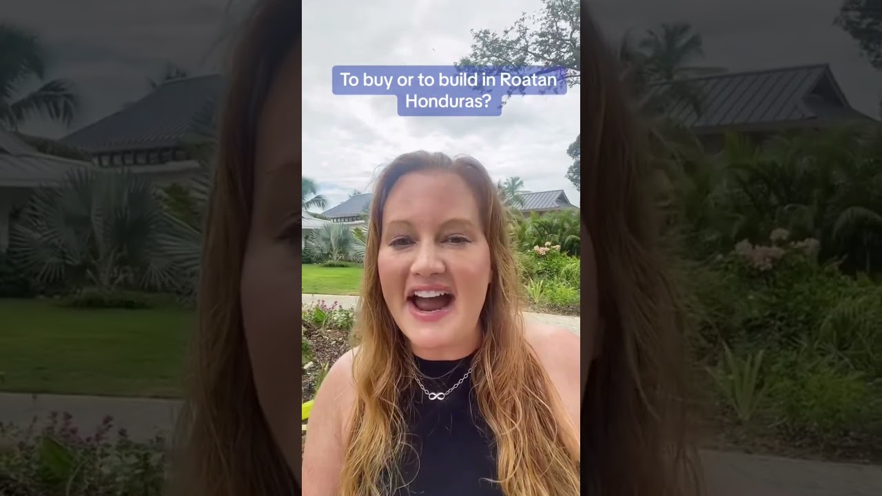 Is It Better To Build Or Buy A Home On Roatan, Honduras?