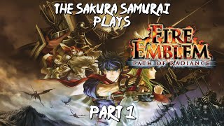 The-Sakura-Samurai Plays - Fire Emblem Path of Radiance Part 1 - My First Fire Emblem Game