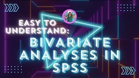 EASY TO UNDERSTAND: Bivariate Analyses using SPSS