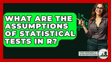 What Are The Assumptions Of Statistical Tests In R? - The Friendly Statistician