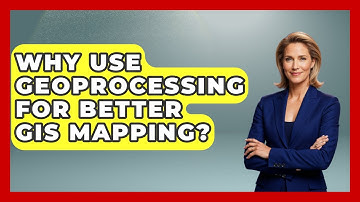 Why Use Geoprocessing For Better GIS Mapping? - The Student Atlas