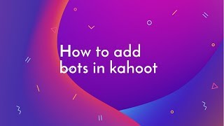How to add bots in kahoot