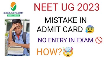 NEET UG 2023  - MISTAKE IN ADMIT CARD 😰 NO ENTRY IN EXAM 🚫 | BIG CHANGE ✓