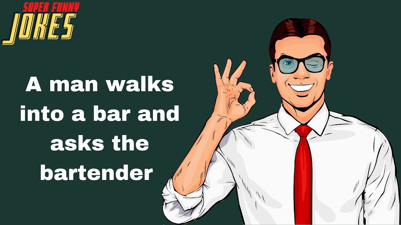 Daily Super Funny Joke A man walks into a bar and asks the bartender