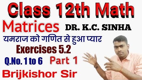 Matrices Exercise-5.2 Class -12 ( DR.KC.SINHA) Part-1 Q.no.-1to2 solutions