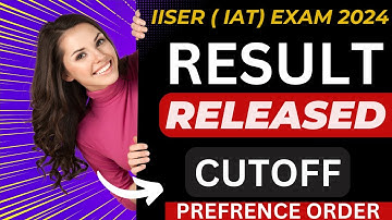 IISER 2024 RESULT OUT | IISER Cutoff Marks 2024 | IISER Preference Order 2024 | IAT 2024 #iiser