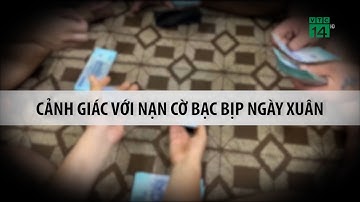 Cảnh giác với nạn cờ bạc bịp ngày xuân| VTC14