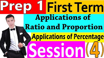 Application of Ratios and Proportion | Applications of Percentage | prep 1 first term | Session 4