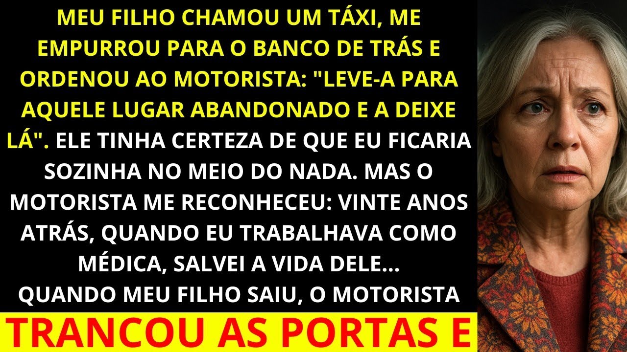 Meu filho me mandou de táxi para um lugar abandonado, mas ele não sabia que o motorista me devia