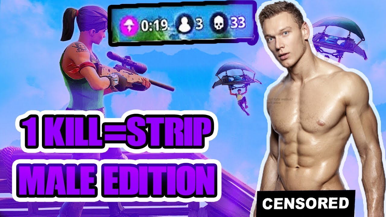 1 Kill Strip Male Edition Fortnite Battle Royal Must Watch Got