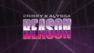2RISKY ft ALYSSA - Reason (Official Visualiser)