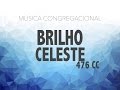 (Cifra) Brilho Celeste 476 - Cantor Cristão - Luciana Debortoli