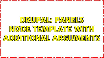 Drupal: Panels Node template with additional arguments (2 Solutions!!)