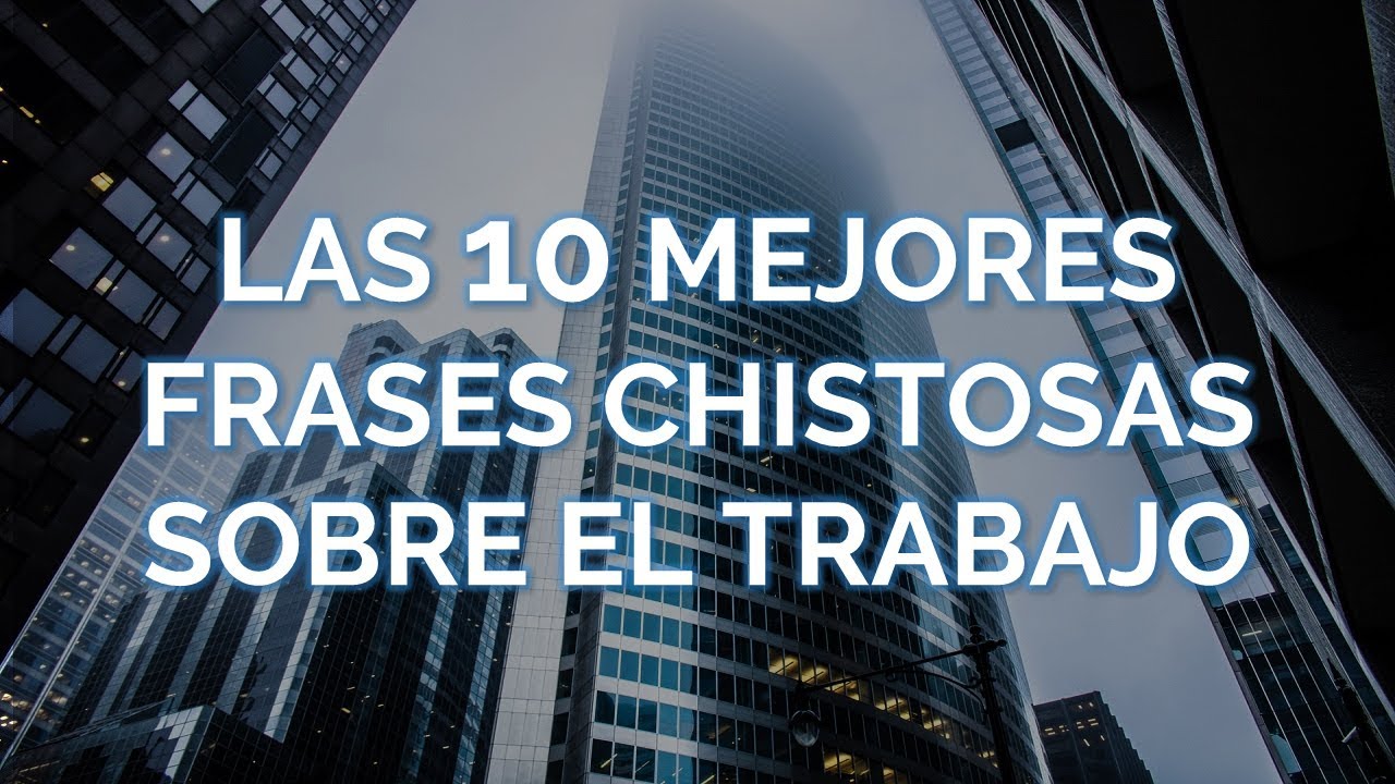 Las 10 Mejores Frases Chistosas Sobre El Trabajo YouTube
