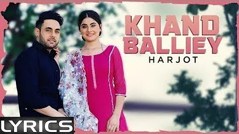 Khand Balliey (Lyrics) : Harjot  | Jassi X | Bunty Bains | Latest Punjabi Songs 2019