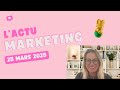L'Actu #Marketing du Mardi 25 mars