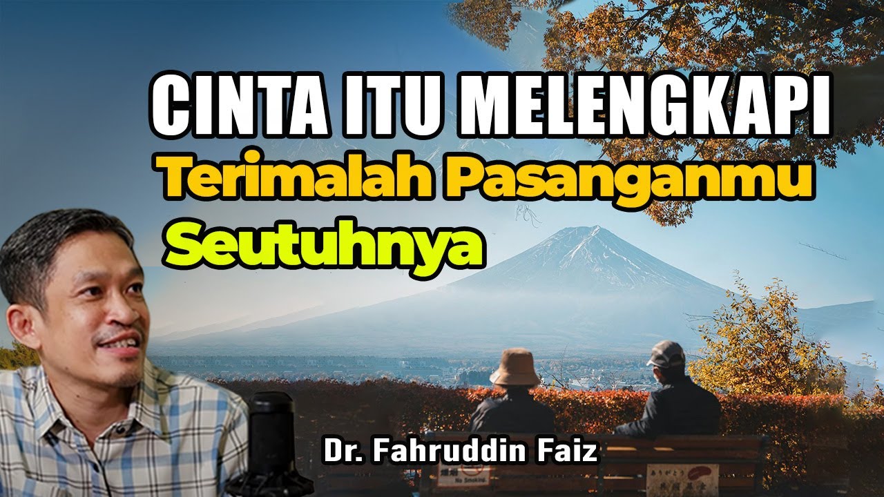 Terimalah Pasanganmu Seutuhnya Dan Sempurna Bersama | Ngaji Filsafat | Dr. Fahruddin Faiz