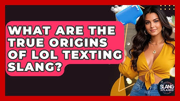 What Are The True Origins Of LOL Texting Slang? - SlangXplained