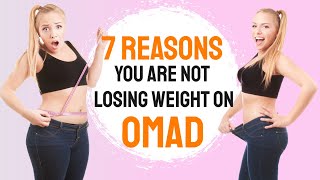 7 Reasons You Are Not Losing Weight on OMAD