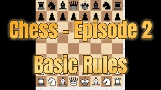 Chess: Episode 2 - Basic Rules of Chess