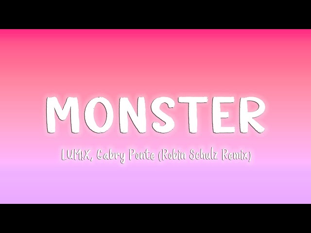 Monster (Robin Schulz Remix) - LUMX, Gabry Ponte [Lyrics/Vietsub] class=