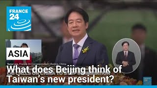 Taiwan inaugurates Lai Ching-te as president: What does Beijing think of him? • FRANCE 24 English