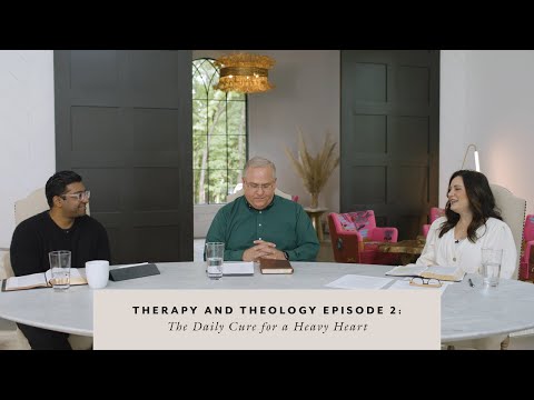 Therapy & Theology: The Daily Cure for a Heavy Heart