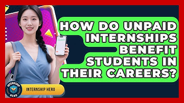 How Do Unpaid Internships Benefit Students in Their Careers? | Internship Hero News