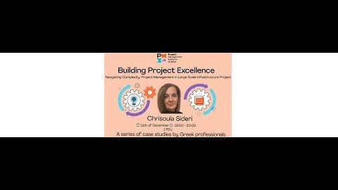 Project Excellence S07, Navigating Complexity: PM in Large Scale Infrastructure Project